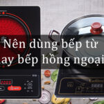 Bếp từ và bếp hồng ngoại loại nào an toàn, bền, đẹp, giá tốt