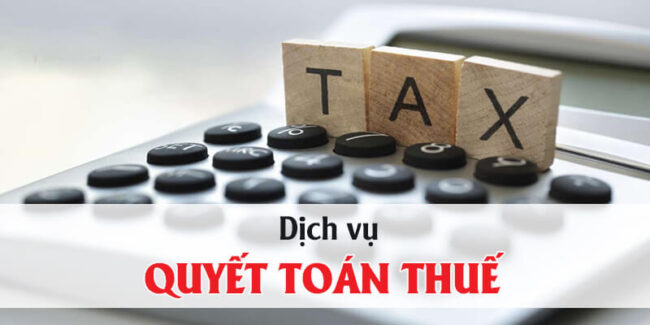 Dịch vụ quyết toán thuế uy tín chuyên nghiệp
